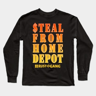 Steal From Home Depot Long Sleeve T-Shirt